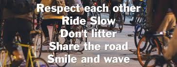 An image of people bicycling with the words "Respect each other, Ride slow, Don't litter, Share the road, Smile and wave"